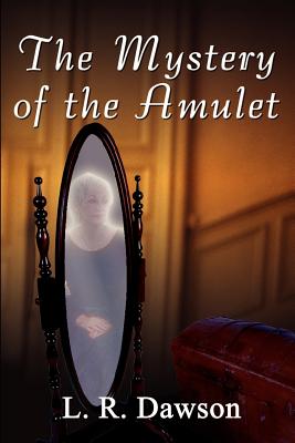 The Mystery of the Amulet - Dawson, L R