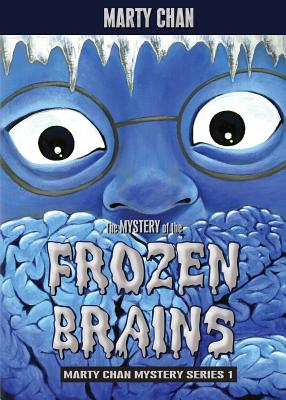 The Mystery of the Frozen Brains - Chan, Marty