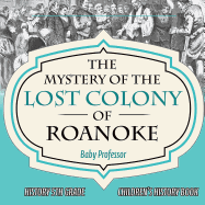The Mystery of the Lost Colony of Roanoke - History 5th Grade Children's History Books