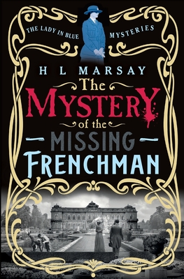 The Mystery of the Missing Frenchman: a Historical Mystery Women (the Lady in Blue Mysteries) - Marsay, H L