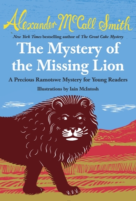 The Mystery of the Missing Lion - McCall Smith, Alexander