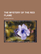 The Mystery of the Red Flame - Barton, George