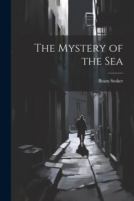The Mystery of the Sea - Stoker, Bram