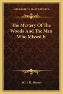 The Mystery of the Woods and the Man Who Missed It