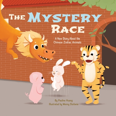 The Mystery Race: A New Story About the Chinese Zodiac Animals - Huang, Pauline