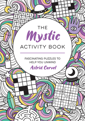 The Mystic Activity Book: Fascinating Puzzles to Help You Unwind - Carvel, Astrid