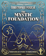 The Mystic Foundation: Understanding and Exploring the Magical Universe