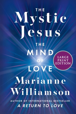 The Mystic Jesus: The Mind of Love - Williamson, Marianne