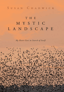 The Mystic Landscape: My Heart Goes in Search of Itself