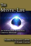 The Mystic Life: An Introduction to Practical Christian Mysticism