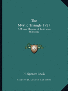 The Mystic Triangle 1927: A Modern Magazine of Rosicrucian Philosophy