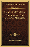 The Mystical Traditions and Masonry and Medieval Mysticism