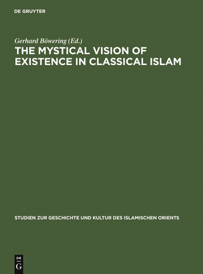 The Mystical Vision of Existence in Classical Islam: The Qur'anic Hermeneutics of the Sufi Sahl At-Tustari (D.283/896) - Bwering, Gerhard