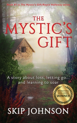 The Mystic's Gift: A story about loss, letting go . . . and learning to soar - Johnson, Skip