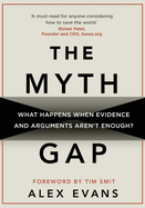 The Myth Gap: What Happens When Evidence and Arguments Aren't Enough