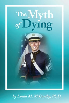 The Myth of Dying - McCarthy, Linda M, and Holden, Mary L (Editor), and Serpa, Diane (Designer)