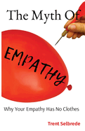 The Myth Of Empathy: Why Your Empathy Has No Clothes