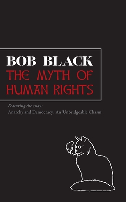 The Myth of Human Rights - Black, Bob