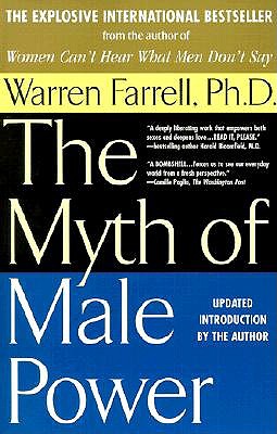 The Myth of Male Power: Why Men Are the Disposable Sex - Farrell, Warren, PhD