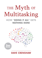 The Myth of Multitasking: How "Doing It All" Gets Nothing Done (2nd Edition) (Project Management and Time Management Skills)