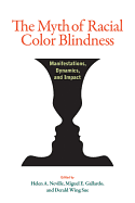 The Myth of Racial Color Blindness: Manifestations, Dynamics, and Impact