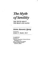The Myth of Senility: The Truth about the Brain and Aging - Henig, Robin M