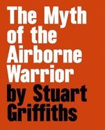 The Myth of the Airbourne Warrior: Stuart Griffiths