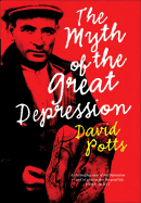 The Myth of the Great Depression - Potts, David