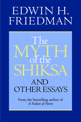 The Myth of the Shiksa and Other Essays - Friedman, Edwin H