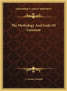 The Mythology and Gods of Lamaism