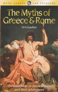 The Myths of Greece & Rome - Guerber, H A, Professor