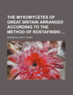 The Myxomycetes of Great Britain Arranged According to the Method of Rostafinski