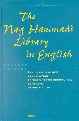 The Nag Hammadi Library in English: Translated and Introduced by Members of the Coptic Gnostic Library Project of the Institute for Antiquity and Christianity, Claremont, California - Robinson, James M (Editor)