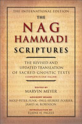 The Nag Hammadi Scriptures: The Revised and Updated Translation of Sacred Gnostic Texts Complete in One Volume - Meyer, Marvin W, and Robinson, James M