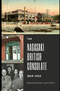 The Nagasaki British Consulate: 1859-1955