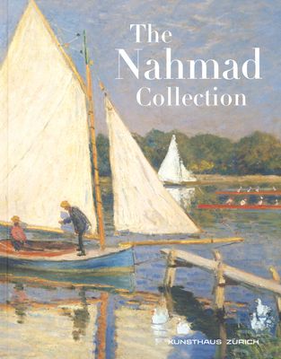 The Nahmad Collection - Becker, Christoph (Text by), and Schuster, Peter-Klaus (Text by), and Patton, William (Text by)