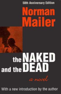 The Naked and the Dead: 50th Anniversary Edition, with a New Introduction by the Author - Mailer, Norman (Introduction by)