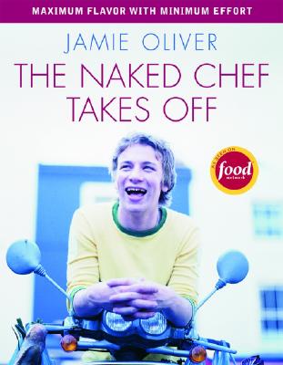 The Naked Chef Takes Off - Oliver, Jamie