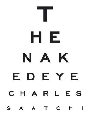 The Naked Eye - Saatchi, Charles