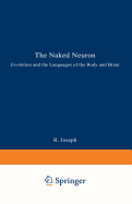 The Naked Neuron: Evolution and the Languages of the Body and Brain
