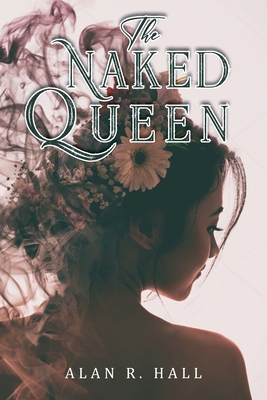 The Naked Queen: A Tangential Arthurian Legend - Hall, Alan R