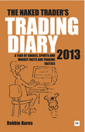 The Naked Trader Diary: A Year of Shares, Sports, Market Facts and Trading Tactics