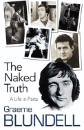The Naked Truth: A Life in Parts
