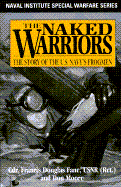 The Naked Warriors: The Story of the U.S. Navy's Frogmen