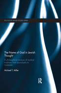 The Name of God in Jewish Thought: A Philosophical Analysis of Mystical Traditions from Apocalyptic to Kabbalah