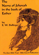 The name of Jehovah in the book of Esther - Bullinger, E.W.