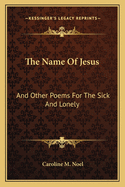 The Name of Jesus: And Other Poems for the Sick and Lonely