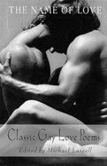 The Name of Love: Classic Gay Love Poems - Lassell, Michael