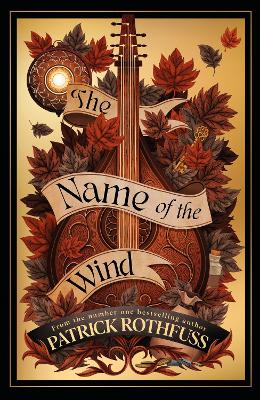 The Name of the Wind: The legendary must-read fantasy masterpiece - Rothfuss, Patrick