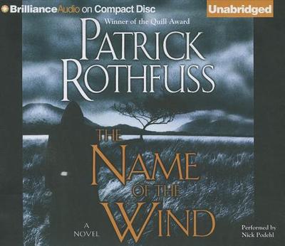 The Name of the Wind - Rothfuss, Patrick, and Podehl, Nick (Read by)